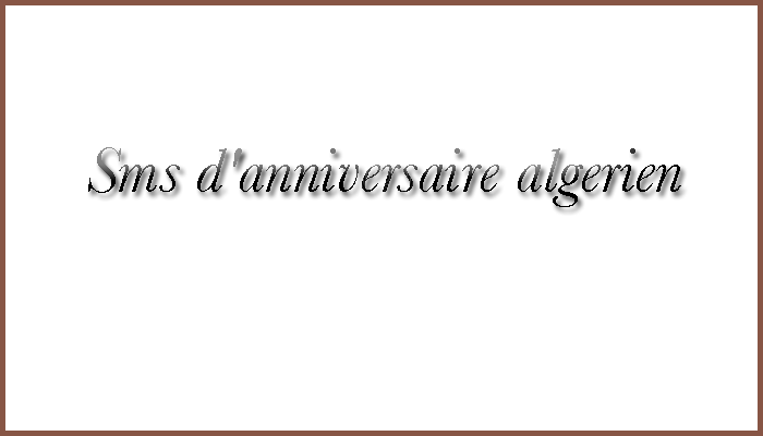 Sms2Bd27anniversaire2Balgerien - Message d&#039;anniversaire pour un ami algérien